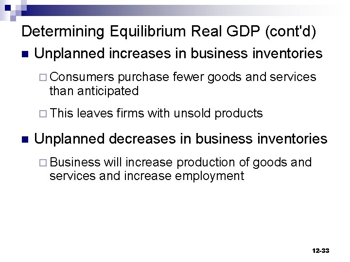 Determining Equilibrium Real GDP (cont'd) n Unplanned increases in business inventories ¨ Consumers purchase