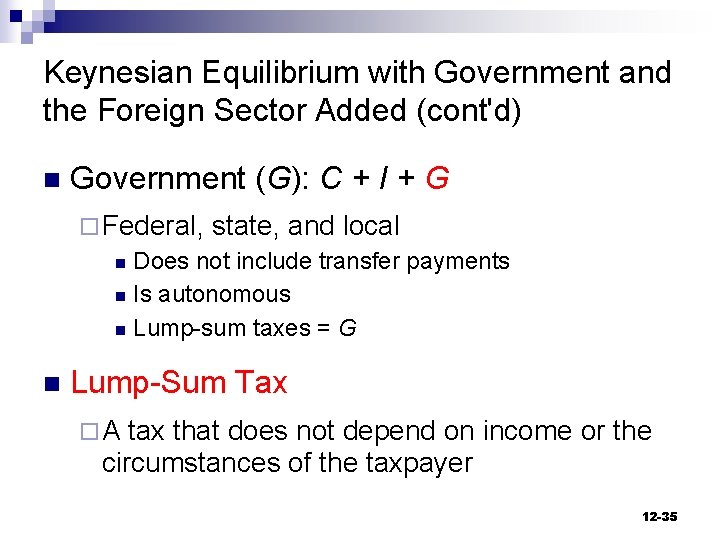 Keynesian Equilibrium with Government and the Foreign Sector Added (cont'd) n Government (G): C