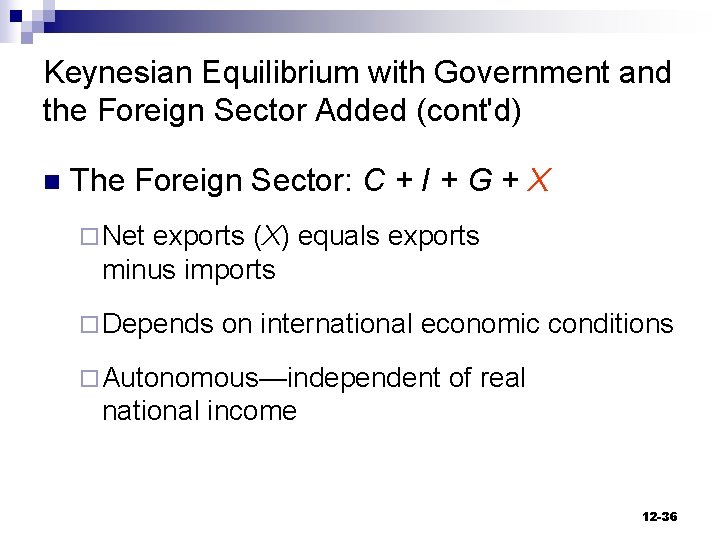 Keynesian Equilibrium with Government and the Foreign Sector Added (cont'd) n The Foreign Sector: