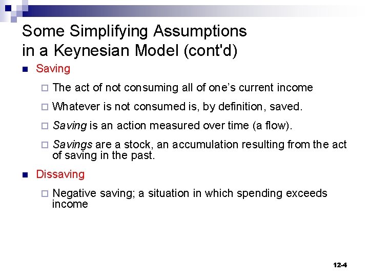 Some Simplifying Assumptions in a Keynesian Model (cont'd) n n Saving ¨ The act