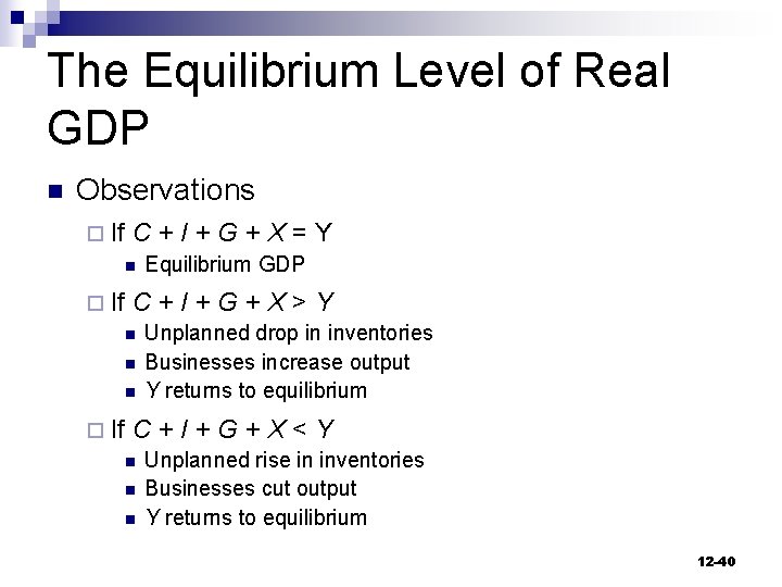 The Equilibrium Level of Real GDP n Observations ¨ If C+I+G+X=Y n ¨ If