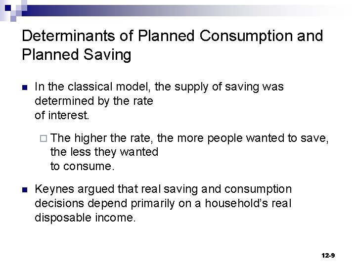 Determinants of Planned Consumption and Planned Saving n In the classical model, the supply