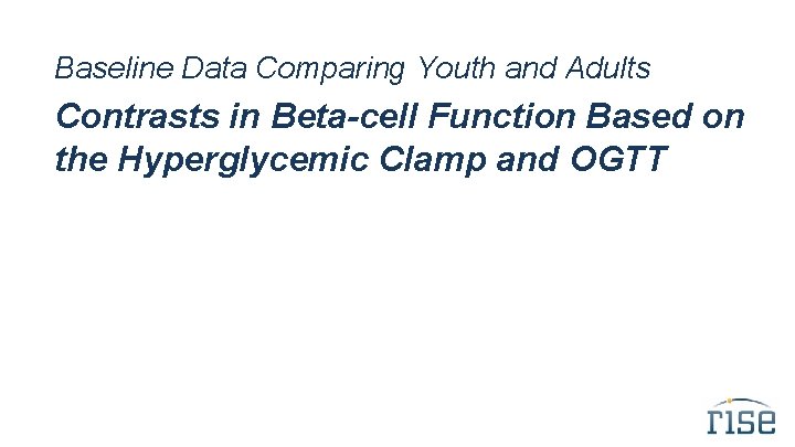 Baseline Data Comparing Youth and Adults Contrasts in Beta-cell Function Based on the Hyperglycemic