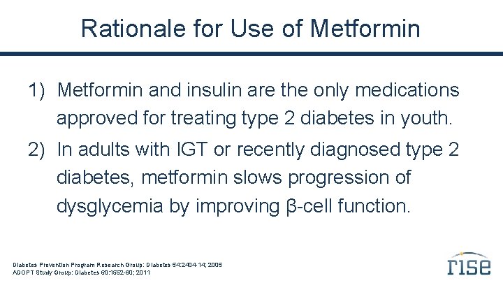 Rationale for Use of Metformin 1) Metformin and insulin are the only medications approved