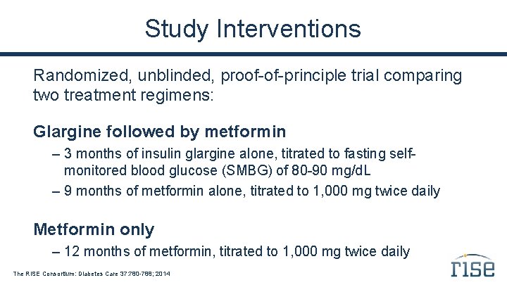 Study Interventions Randomized, unblinded, proof-of-principle trial comparing two treatment regimens: Glargine followed by metformin