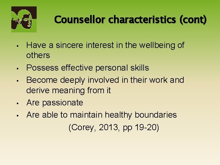 Counsellor characteristics (cont) • • • Have a sincere interest in the wellbeing of