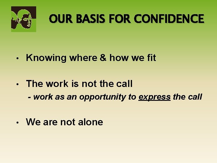 OUR BASIS FOR CONFIDENCE • Knowing where & how we fit • The work