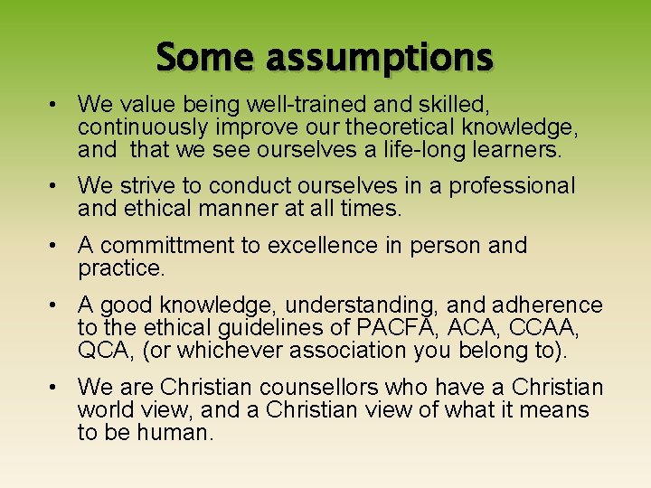 Some assumptions • We value being well-trained and skilled, continuously improve our theoretical knowledge,