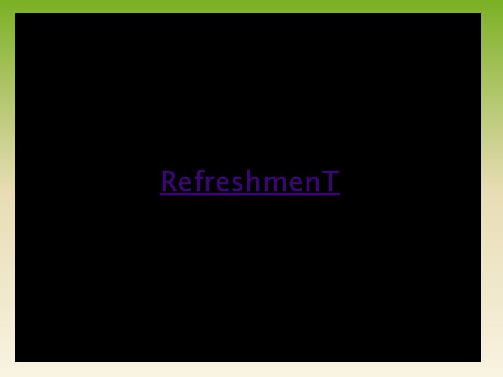 Refreshmen. T 