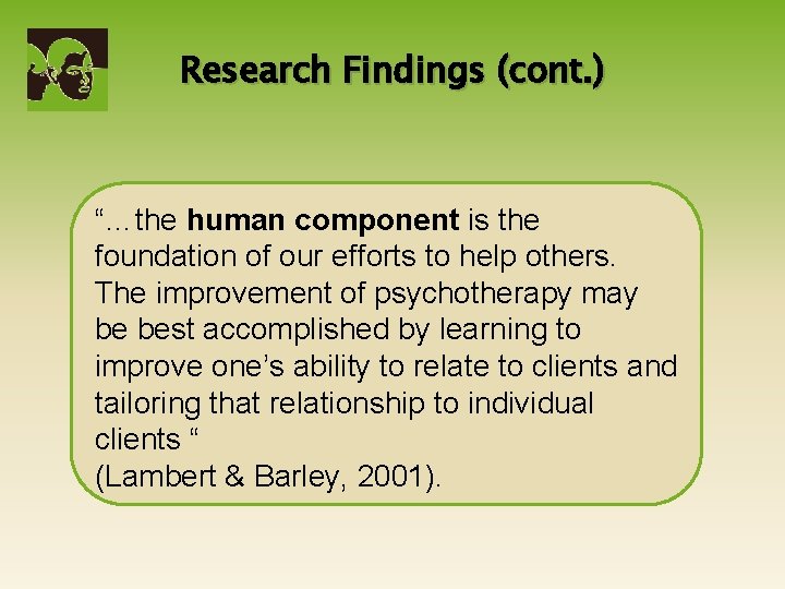 Research Findings (cont. ) “…the human component is the foundation of our efforts to