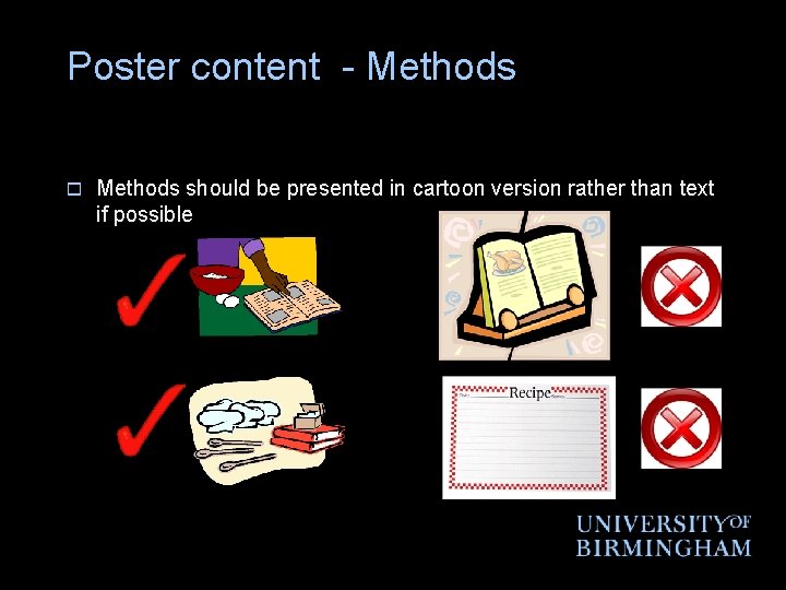 Poster content - Methods o Methods should be presented in cartoon version rather than