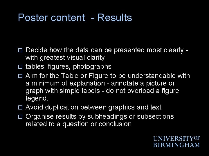 Poster content - Results o o o Decide how the data can be presented