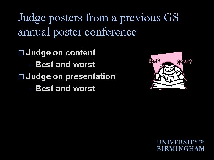 Judge posters from a previous GS annual poster conference o Judge on content –