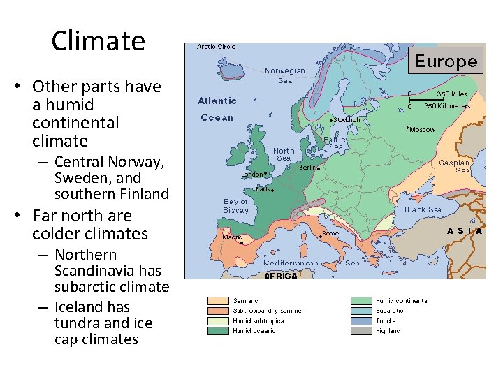 Climate • Other parts have a humid continental climate – Central Norway, Sweden, and