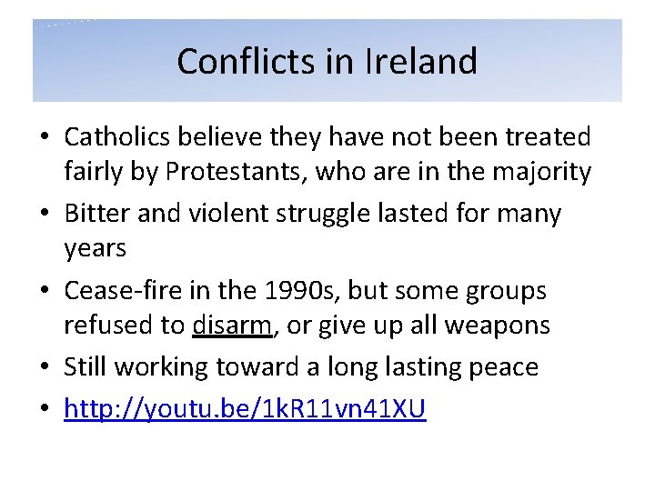 Conflicts in Ireland • Catholics believe they have not been treated fairly by Protestants,