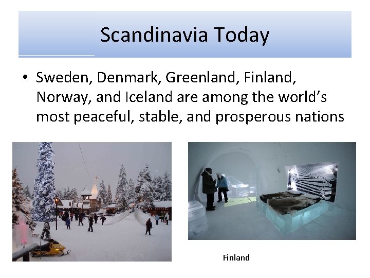 Scandinavia Today • Sweden, Denmark, Greenland, Finland, Norway, and Iceland are among the world’s