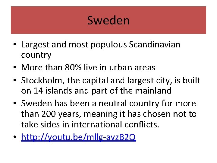 Sweden • Largest and most populous Scandinavian country • More than 80% live in