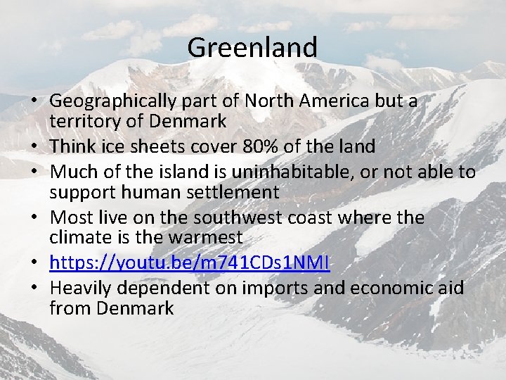 Greenland • Geographically part of North America but a territory of Denmark • Think