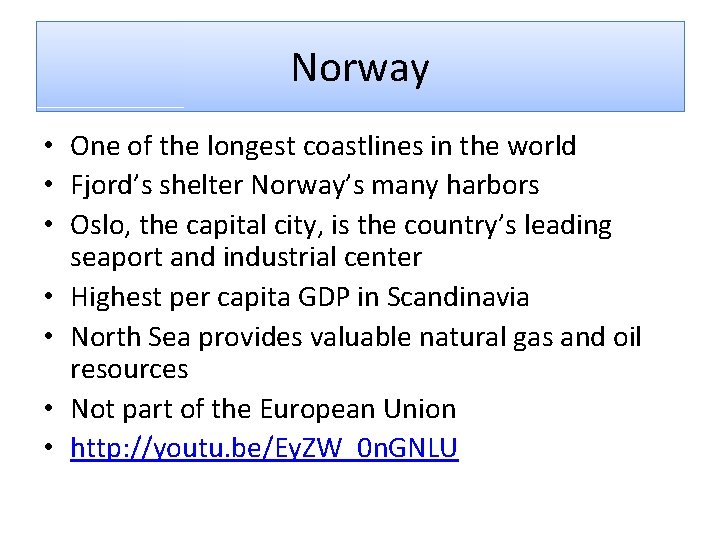 Norway • One of the longest coastlines in the world • Fjord’s shelter Norway’s