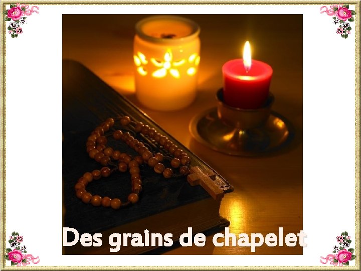 Des grains de chapelet 