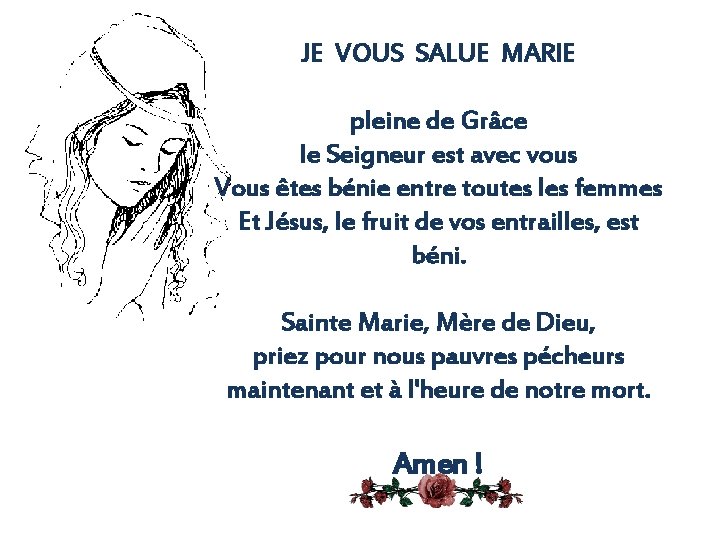 JE VOUS SALUE MARIE pleine de Grâce le Seigneur est avec vous Vous êtes