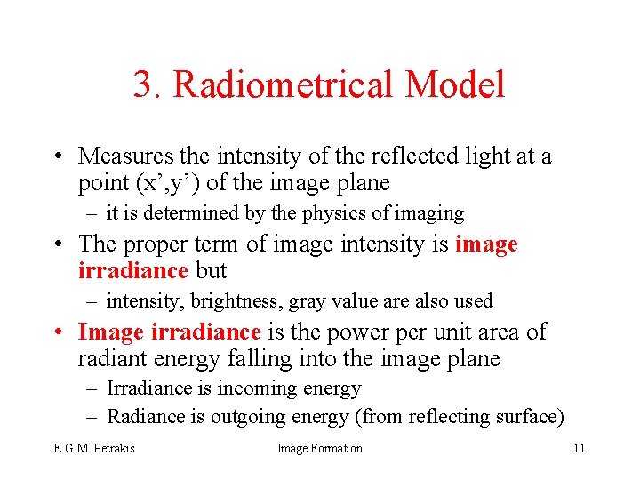 3. Radiometrical Model • Measures the intensity of the reflected light at a point