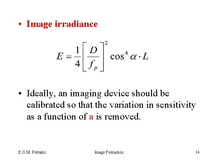  • Image irradiance • Ideally, an imaging device should be calibrated so that