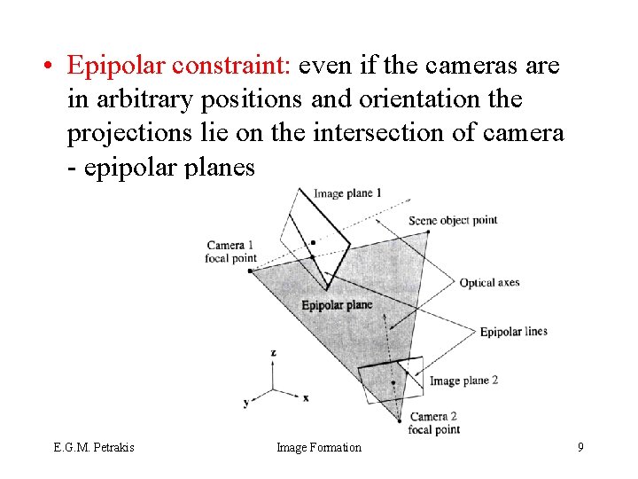  • Epipolar constraint: even if the cameras are in arbitrary positions and orientation