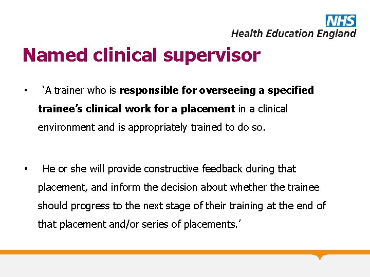 Named clinical supervisor • ‘A trainer who is responsible for overseeing a specified trainee’s