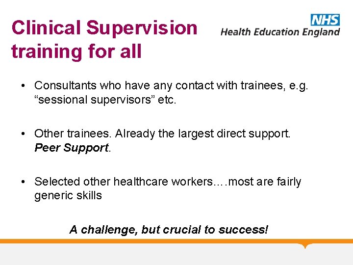 Clinical Supervision training for all • Consultants who have any contact with trainees, e.