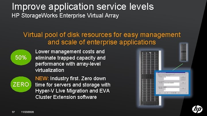 Improve application service levels HP Storage. Works Enterprise Virtual Array Virtual pool of disk