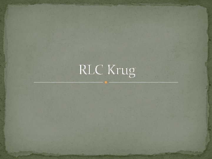 RLC Krug 