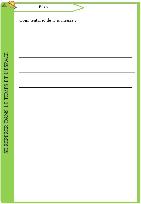 Bilan SE REPERER DANS LE TEMPS ET L’ESPACE Commentaires de la maitresse : ____________________________________