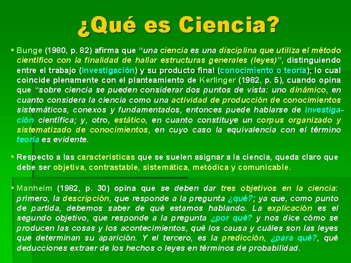 ¿Qué es Ciencia? § Bunge (1980, p. 82) afirma que “una ciencia es una