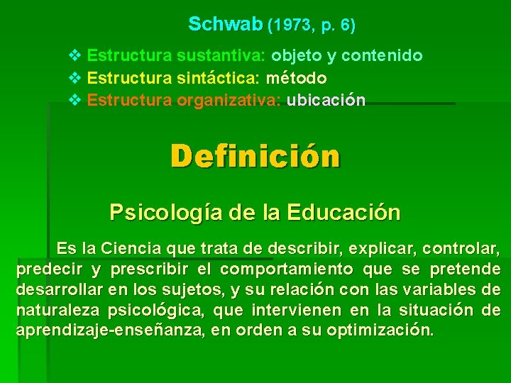Schwab (1973, p. 6) v Estructura sustantiva: objeto y contenido v Estructura sintáctica: método
