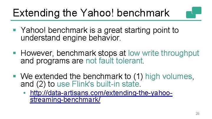 Extending the Yahoo! benchmark § Yahoo! benchmark is a great starting point to understand