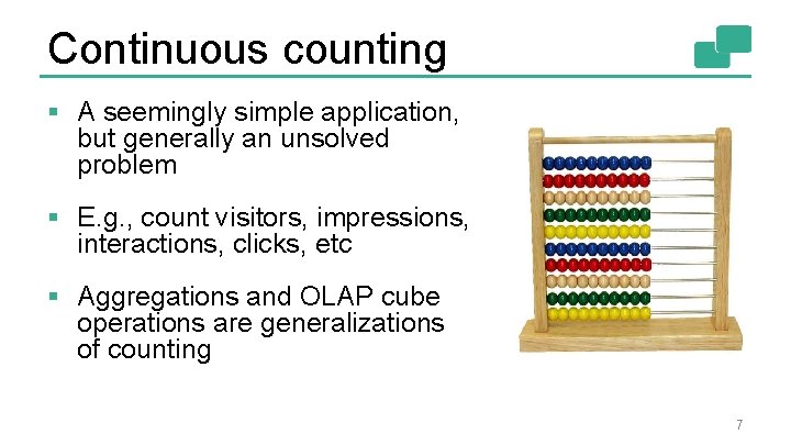 Continuous counting § A seemingly simple application, but generally an unsolved problem § E.