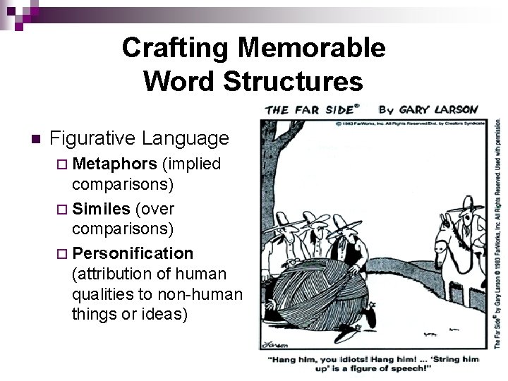 Crafting Memorable Word Structures n Figurative Language ¨ Metaphors (implied comparisons) ¨ Similes (over