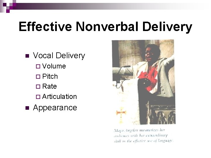 Effective Nonverbal Delivery n Vocal Delivery ¨ Volume ¨ Pitch ¨ Rate ¨ Articulation
