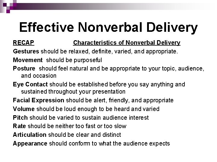 Effective Nonverbal Delivery RECAP Characteristics of Nonverbal Delivery Gestures should be relaxed, definite, varied,