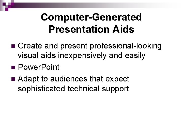 Computer-Generated Presentation Aids Create and present professional-looking visual aids inexpensively and easily n Power.