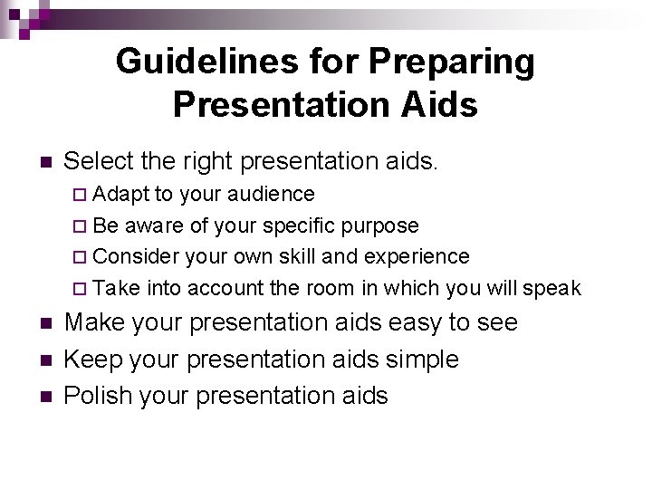 Guidelines for Preparing Presentation Aids n Select the right presentation aids. ¨ Adapt to