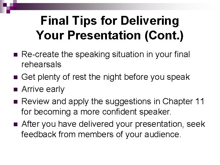 Final Tips for Delivering Your Presentation (Cont. ) n n n Re-create the speaking