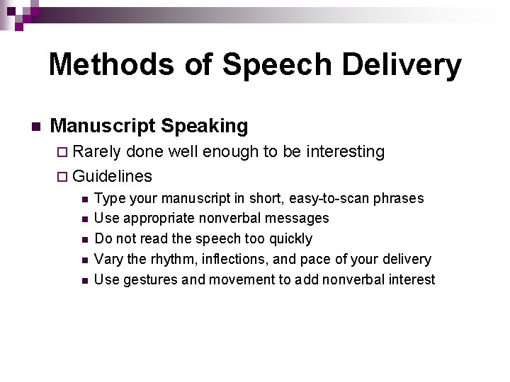 Methods of Speech Delivery n Manuscript Speaking ¨ Rarely done well enough to be