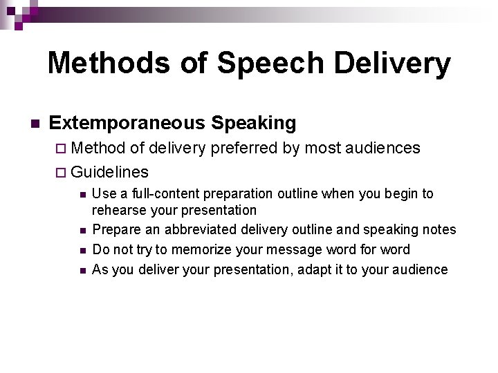 Methods of Speech Delivery n Extemporaneous Speaking ¨ Method of delivery preferred by most