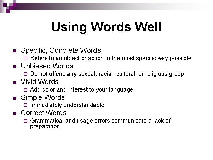 Using Words Well n Specific, Concrete Words ¨ n Unbiased Words ¨ n Add