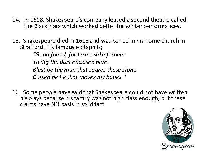  14. In 1608, Shakespeare’s company leased a second theatre called the Blackfriars which