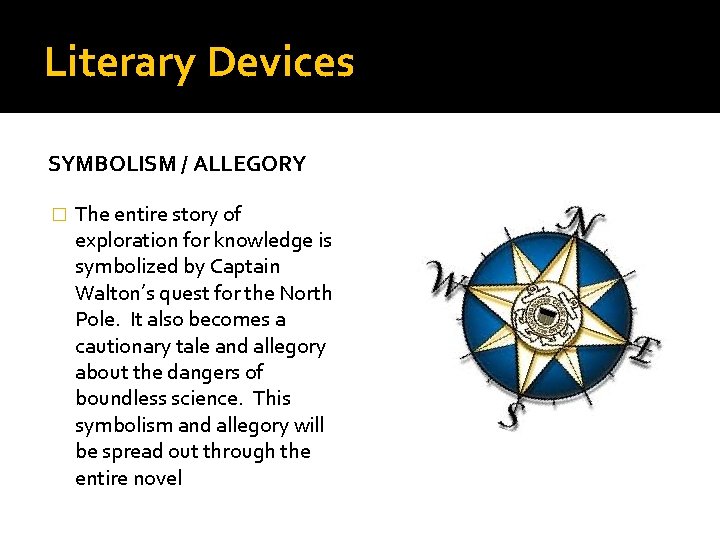 Literary Devices SYMBOLISM / ALLEGORY � The entire story of exploration for knowledge is