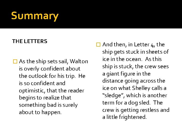 Summary THE LETTERS � As the ship sets sail, Walton is overly confident about