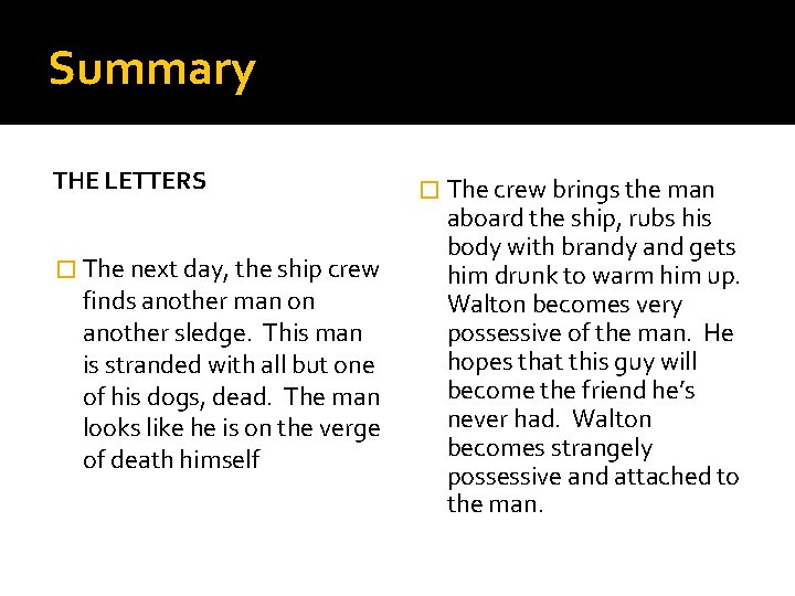 Summary THE LETTERS � The next day, the ship crew finds another man on